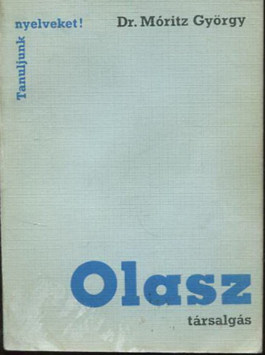 Móritz György: Olasz társalgás (Tanuljunk nyelveket!)