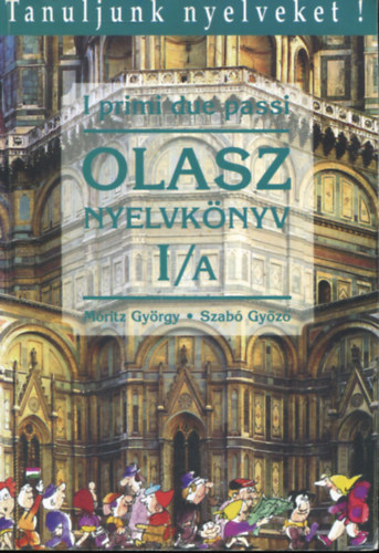 Móritz György, Szabó Győző: Olasz nyelvkönyv kezdőknek I/A - I primi due passi
