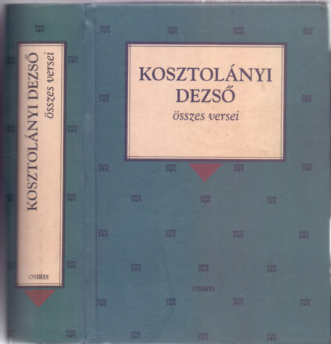 Kosztolányi Dezső: Kosztolányi Dezső összes versei (Osiris Klasszikusok)