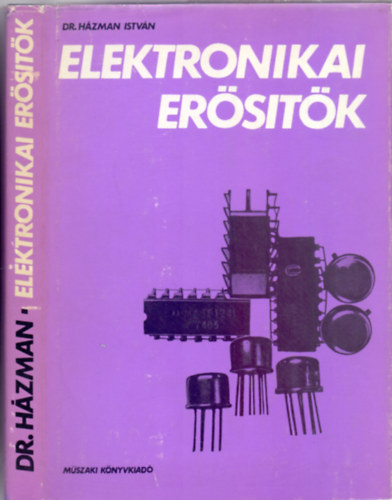 Dr. Házman István: Elektronikai erősítők (369 ábrával)