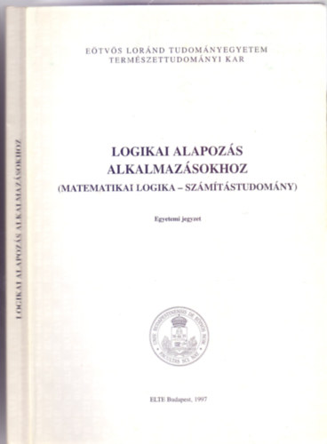 Pásztorné Varga Katalin: Logikai alapozás alkalmazásokhoz (Matematikai logika - számítástudomány)