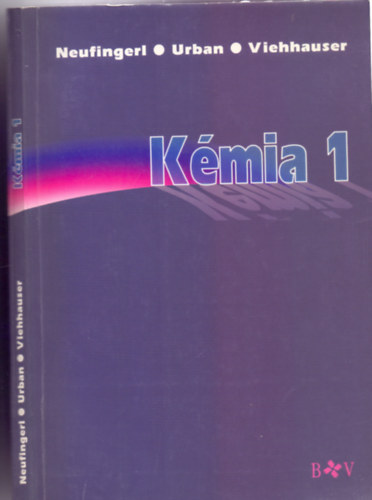 Szerző: Dr. Franz Neufingerl - Otto Urban - Dr. Martina Viehhauser: Kémia 1. - Általános és szervetlen kémia
