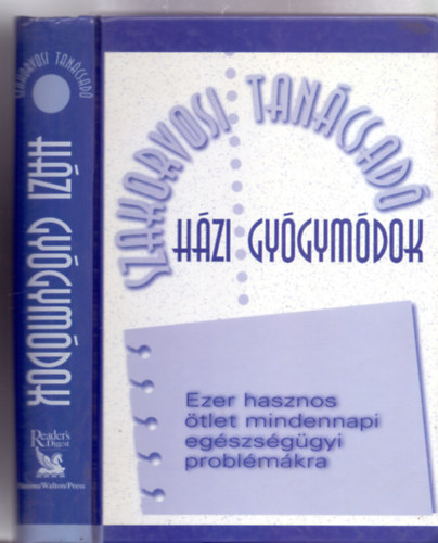 Csaba Emese (főszerk.) - Dr. Hodinka Barbara (szerk.): Házi gyógymódok - Ezer hasznos ötlet mindennapi egészségügyi problémákra (Szakorvosi tanácsadó)