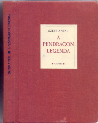 Szerb Antal: A Pendragon legenda (Fehér Holló Könyvek)