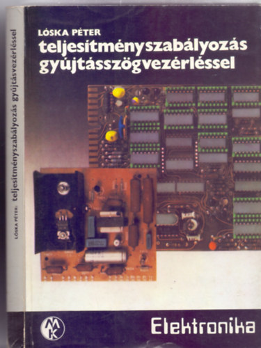 Lóska Péter: Teljesítményszabályozás gyújtásszögvezérléssel (Elektronika - 237 ábrával)