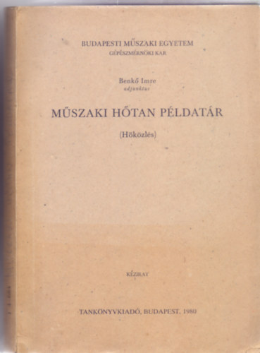 Benkő Imre adjunktus: Műszaki hőtan példatár (Hőközlés - 55 ábrával, kihajtható melléklettel)