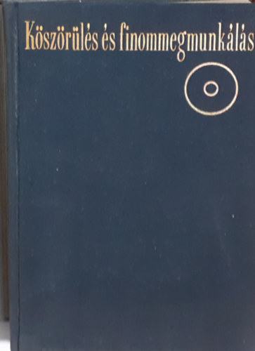 Köves Endre, Dr. Moser Miklós, Almásy Pál: Köszörülés és finommegmunkálás