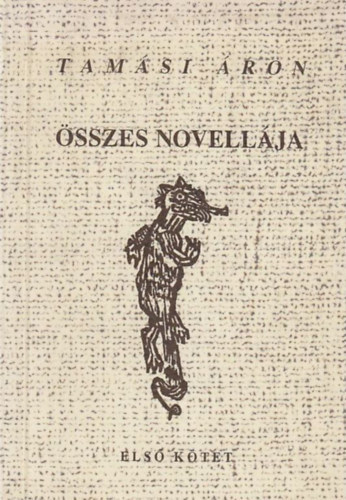 Tamási Áron: Tamási Áron összes novellája 1.