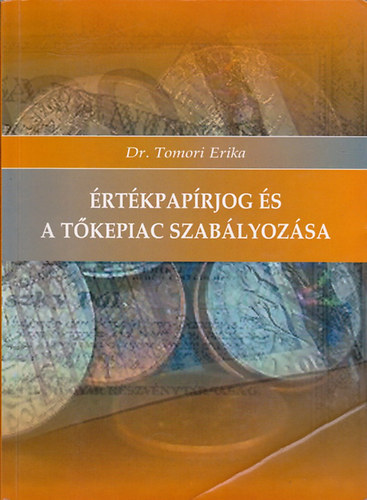 Tomori Erika dr: Értékpapírjog és a tőkepiac szabályozása