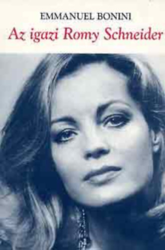 Emmanuel Bonini: Az igazi Romy Schneider