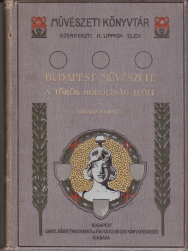 Divald Kornél: Budapest művészete a török hódoltság előtt (Művészeti Könyvtár)