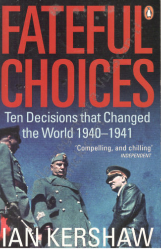 Ian Kershaw: Fateful Choices-Ten Decisions That Changed The World 1940-41