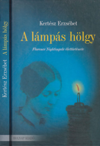 Kertész Erzsébet: A lámpás hölgy - Florence Nightingale életregénye