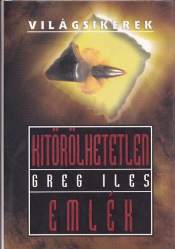 Greg Iles: Kitörölhetetlen emlék (Világsikerek)