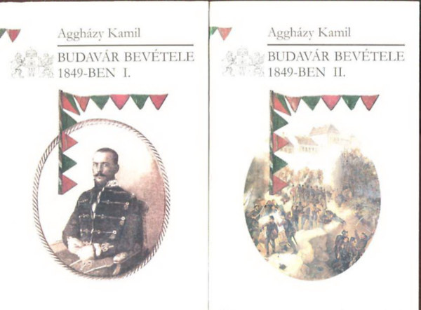 Aggházy Kamil: Budavár bevétele 1849-ben I-II.
