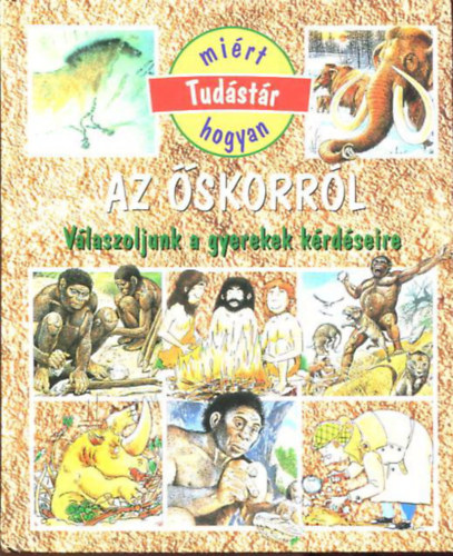 Émilie Beaumont (szerkesztő), S. Deraime: Az őskorról - Válaszoljunk a gyerekek kérdéseire