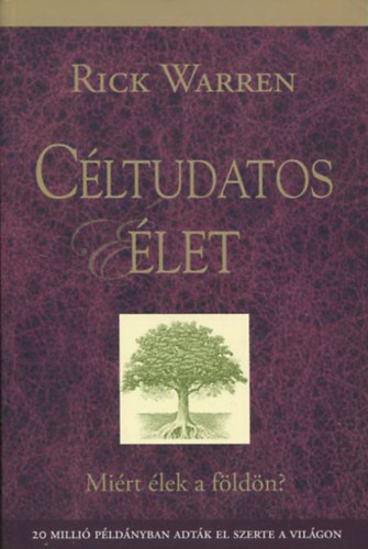 Rick Warren: Céltudatos élet - Miért élek a földön?