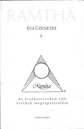 Ramtha: Az érzékszerveken túli értékek megtapasztalása (Ramtha égi üzenetei I)