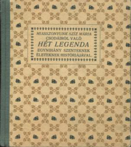Király György: Az Miasszonyunk Szíz Mária csodáiról való hét legenda