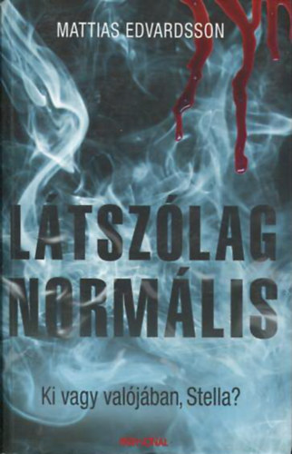 Mattias Edvardsson: Látszólag normális - Ki vagy valójában, Stella?