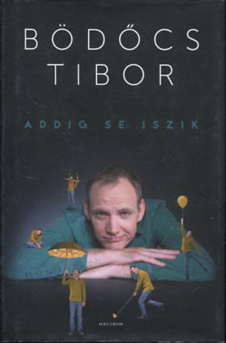 Bödőcs Tibor: Addig se iszik