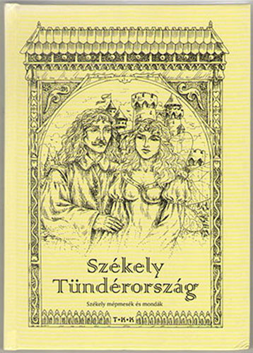 Benedek Elek: Székely tündérország - Székely népmesék és mondák