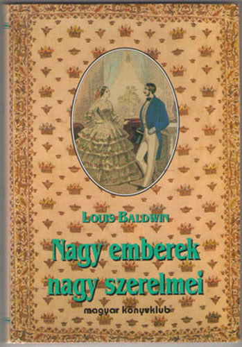 Louis Baldwin: Nagy emberek nagy szerelmei