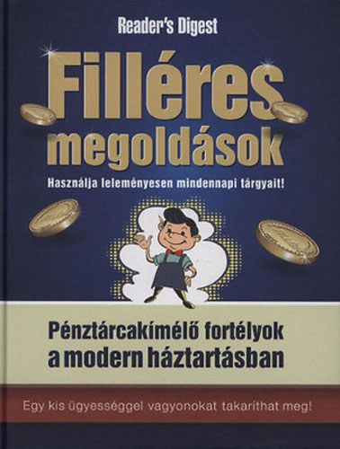 Reader's Didest: Filléres megoldások - Filléres Megoldások - Használja Leleményesen Mindennapi Tárgyait! - Pénztárcakímélő Fortélyok A Modern Háztartásban