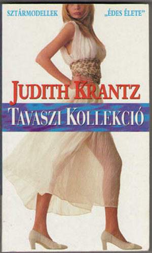 Judith Krantz: Tavaszi Kollekció (Sztármodellek "Édes élete")