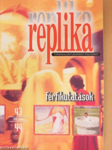 Hadas Miklós szerk.: Replika (Férfikutatások) 2001. június 43-44. szám  