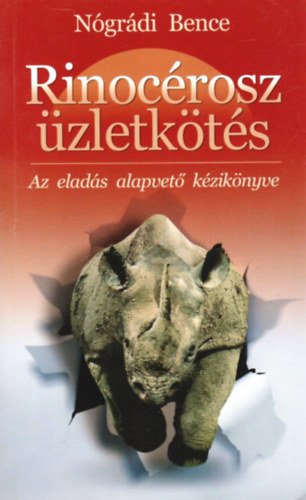 Nógrádi Bence: Rinocérosz üzletkötés - Az eladás alapvető kézikönyve