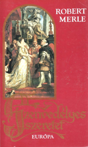 Robert Merle: Szenvedélyes szeretet