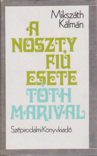 Mikszáth Kálmán: A Noszty fiú esete Tóth Marival