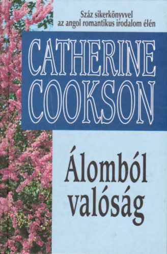 Catherine Cookson: Álomból valóság