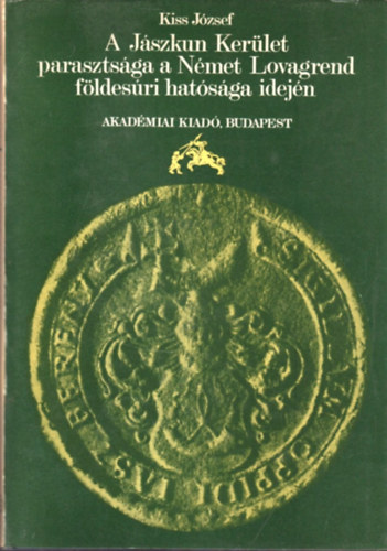 : A Jászkun kerület parasztsága a Német Lovagrend földesúri hatósága idején