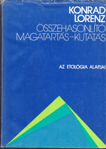 Konrad Lorenz: Összehasonlító magatartás-kutatás (Az etológia alapjai)