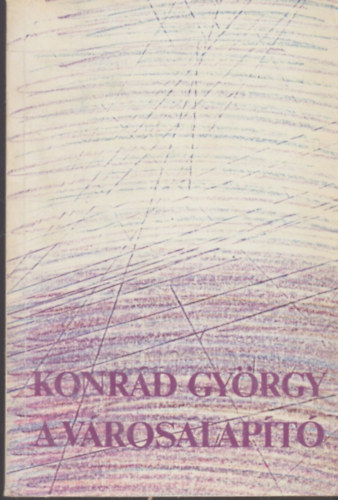 Konrád György: A városalapító