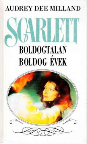 Audrey Dee Milland: Scarlett: Boldogtalan boldog évek