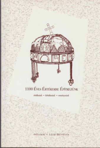 Kas Iván (szerk.): 1100 éves értékekre építkezünk - Értékeink-kérdéseink-reményeink