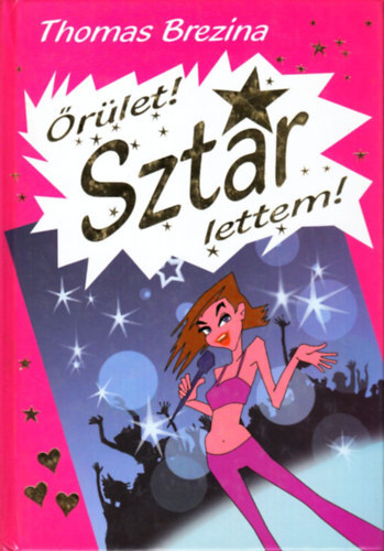 Thomas Brezina: Őrület! SZTÁR lettem!