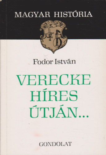 Fodor István: Verecke híres útján... (Magyar História)