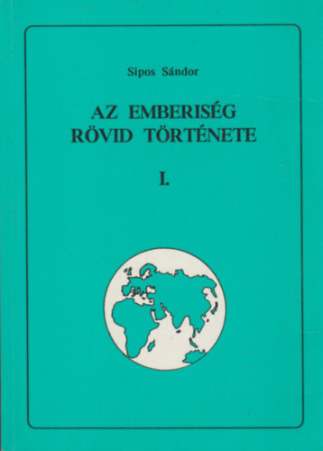 Sipos Sándor: Az emberiség rövid története I - III.