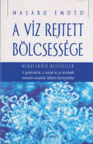 Masaru Emoto: A víz rejtett bölcsessége