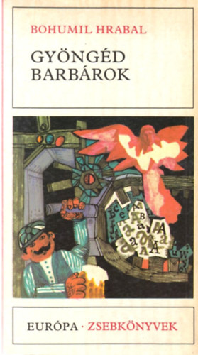 Bohumil Hrabal: Gyöngéd barbárok