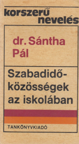 Sántha Pál dr.: Szabadidő-közösségek az iskolában
