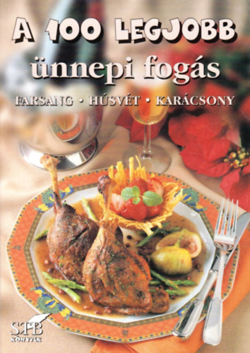 Mózes István Miklós: A 100 legjobb ünnepi fogás