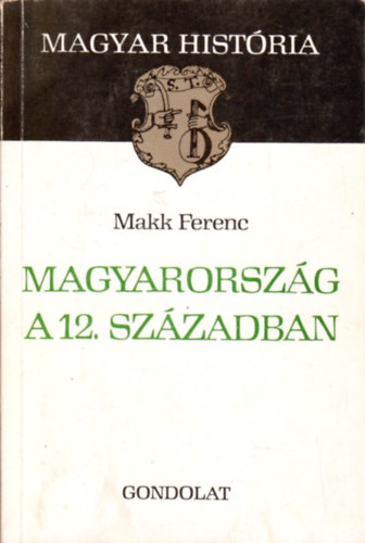 Makk Ferenc: Magyarország a 12. században (magyar história)