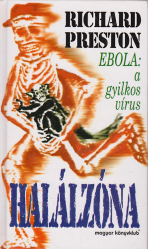Richard Preston: Halálzóna - Ebola: a gyilkos vírus (Hamvai Kornél fordítása)