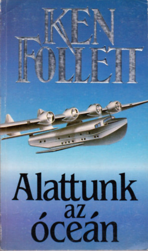 Ken Follett: Alattunk az óceán