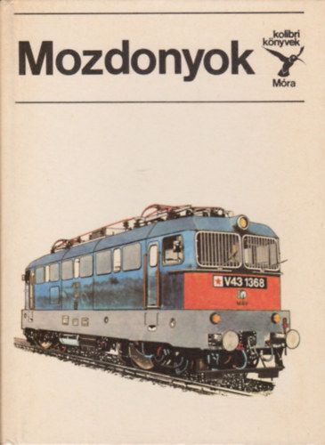 Mezei István: Mozdonyok (kolibri könyvek)